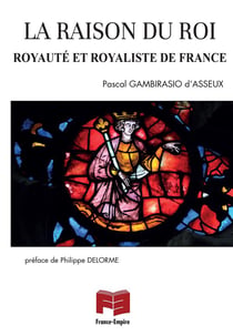 La raison du roi - royauté et royaliste de France