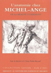L'anatomie chez Michel-Ange - de la réalité à l'idéalité