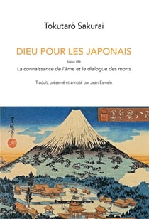 Dieu pour les Japonais : Suivi de La connaissance de l'âme et le dialogue des morts