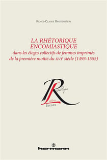 La Rhétorique encomiastique : dans les éloges collectifs de femmes imprimés de la première moitié du XVIe siècle (1493-1555)