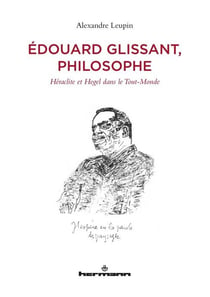 Édouard Glissant, philosophe : Héraclite et Hegel dans le Tout-Monde