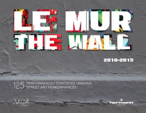 Le MUR / the WALL (2010-2015)