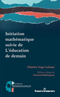 Initiation mathématique : suivie de L'éducation de demain