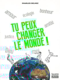 Tu peux changer le monde !