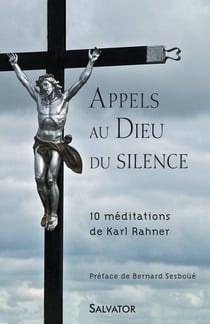Appel au Dieu du silence - 10 méditations de Karl Rahner