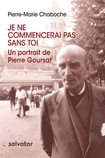Je ne commencerai pas sans toi - un portrait de Pierre Goursat