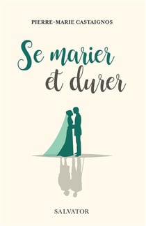 Se marier et durer 2e édition Edition revue et augmentée