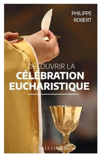 Découvrir la célébration eucharistique