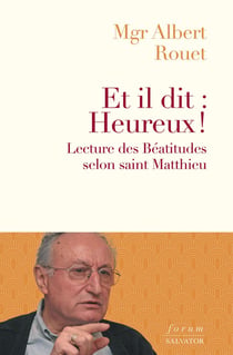 Et il dit : Heureux - Lecture des béatitudes selon saint Matthieu