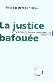 La justice bafouée - l'état des droits de l'homme en france (édition 2010)