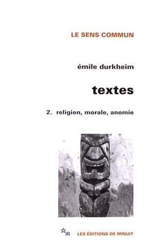 Textes Tome 2 : Religion, morale, anomie