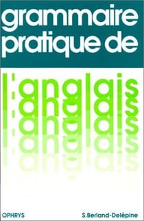 GRAMMAIRE PRATIQUE DE L'ANGLAIS (AVEC EXERCICES)