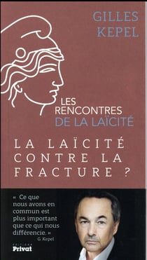 Les rencontres de la laïcité Tome 2 : la laïcité contre la fracture ?