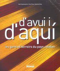 D'avui i, d'aqui ! hommes et terroirs du pays catalan
