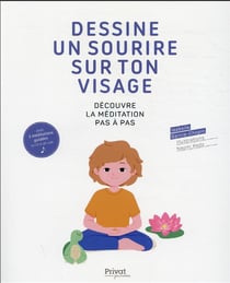 Dessine un sourire sur ton visage : découvre la méditation pas à pas