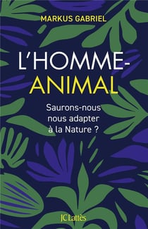 L'homme animal : Saurons-nous adapter à la Nature ?