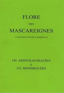 Flore des mascareignes 149 a 152 - la reunion, maurice, rodrigues. 149 aristolochiacees a 152 monimi
