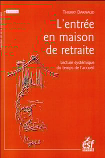 L'entrée en maison de retraite - une lecture systémique du temps de l'accueil