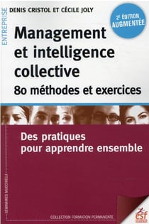 Management et intelligence collective : 80 méthodes et exercices - des pratiques pour apprendre ensemble (2e édition)