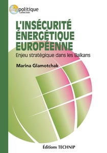 L'insécurité énergétique européenne : enjeu stratégique dans les balkans