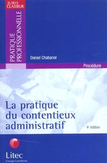 La pratique du contentieux administratif - 4e edition
