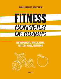 Fitness : conseils de coachs : Entraînement, musculation, perte de poids, nutrition