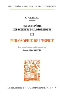 Encyclopédie des sciences philosophiques : III La philosophie de l'esprit