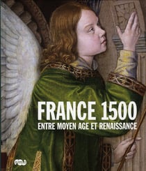 France 1500 - entre moyen-âge et renaissance