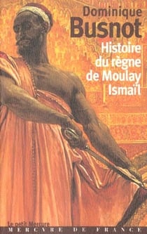 Histoire du regne de moulay ismail