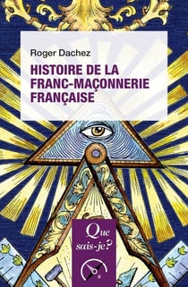 Histoire de la franc-maconnerie française (2e édition)