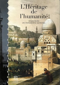L'héritage de l'humanité - splendeurs du patrimoine mondial
