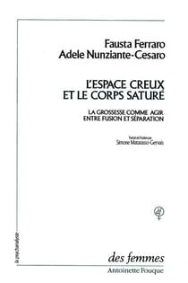 L'espace creux et le corps sature - la grossesse comme agir entre fusion et séparation