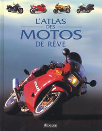 L'atlas des motos de reve