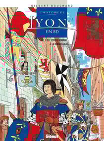Histoire de Lyon en BD - Tome 01 : De l'époque romaine à la Renaissance