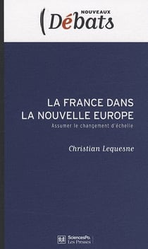 La france dans la nouvelle europe - assumer le changement d'échelle