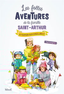 Les folles aventures de la famille Saint-Arthur Tome 4 : attention aux engelures !