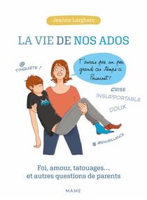 La vie de nos ados - foi, amour, tatouages... et autres questions de parents