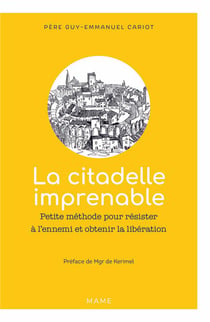 La citadelle imprenable - petite methode pour résister à l'ennemi et obtenir la libération