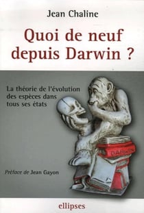 Quoi de neuf depuis darwin ? la théorie de l'évolution des espèces dans tous ses états