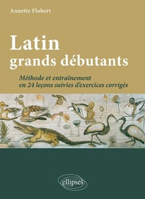Latin grands débutants. Méthode et entraînement