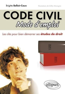 Le code civil, mode d'emploi