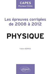 Sujets corrigés de physique du CAPES de physique-chimie de 2008 à 2012