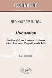 MÉCANIQUE DES FLUIDES - Aérodynamique - Equations générales, écoulements laminaires et turbulents autour d'un profil, couche limite (Niveau C)