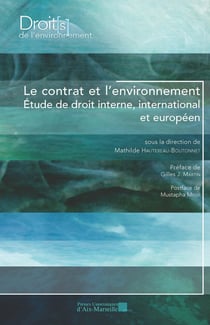 Le contrat et l'environnement : Etude de droit interne, international et européen