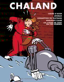 TOUT CHALAND Tome 4 : COEURS D'ACIER - ADOLPHUS CLAAR - ATOMAX - LES CYBERS - KIDNAPPING EN TELETRANS