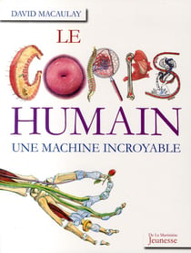 Le corps humain - une machine incroyable