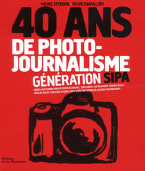 40 Ans De Photojournalisme: génération Sipa