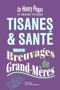 Tisanes & santé - mes breuvages de grand-mères