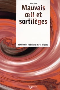Mauvais oeil et sortilèges - comment les reconnaître et s'en défendre