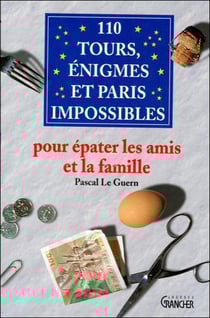 110 tours, enigmes et paris impossibles pour epater les amis et la famille